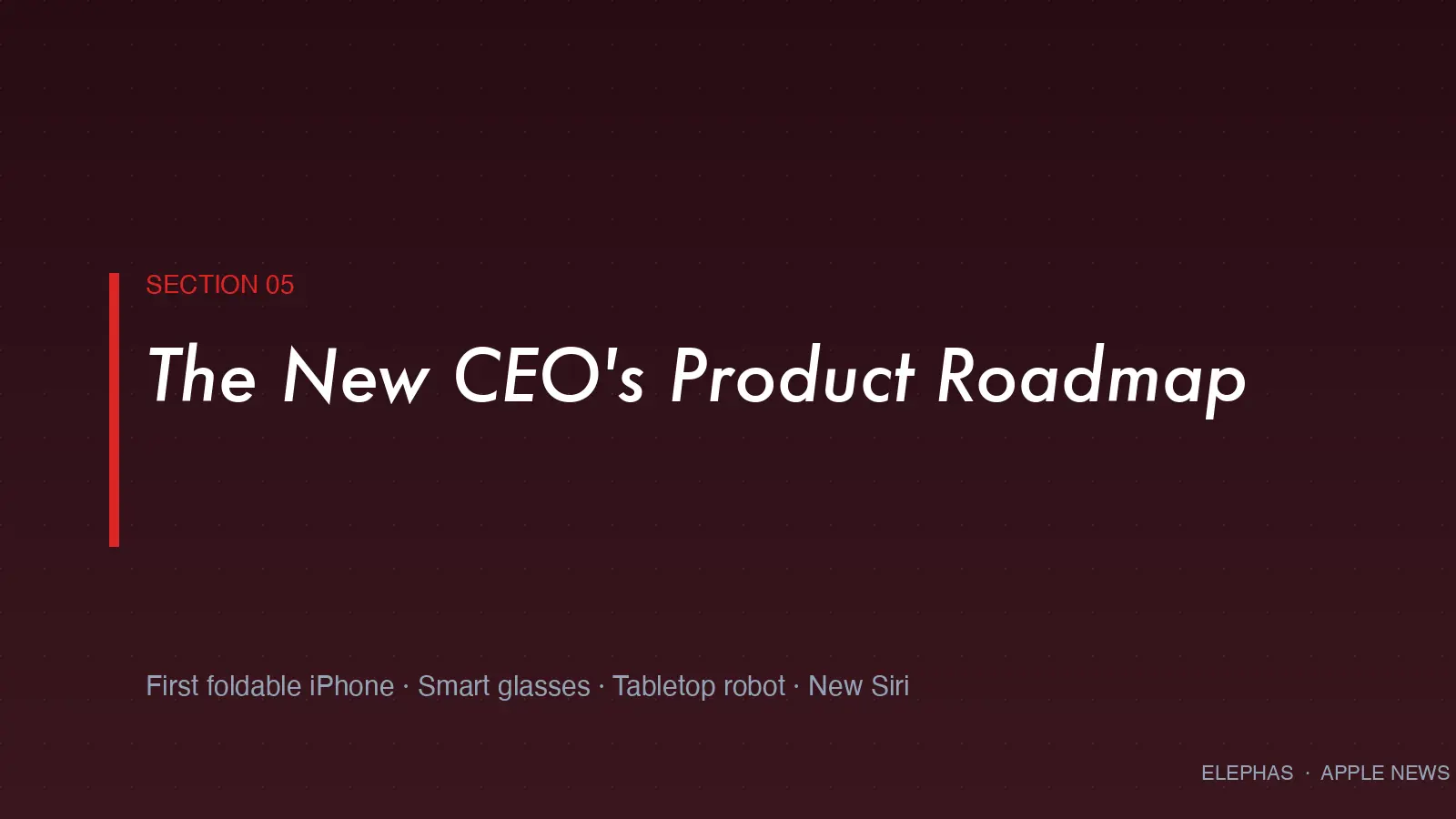 The new CEO's product roadmap — foldable iPhone, smart glasses, Siri