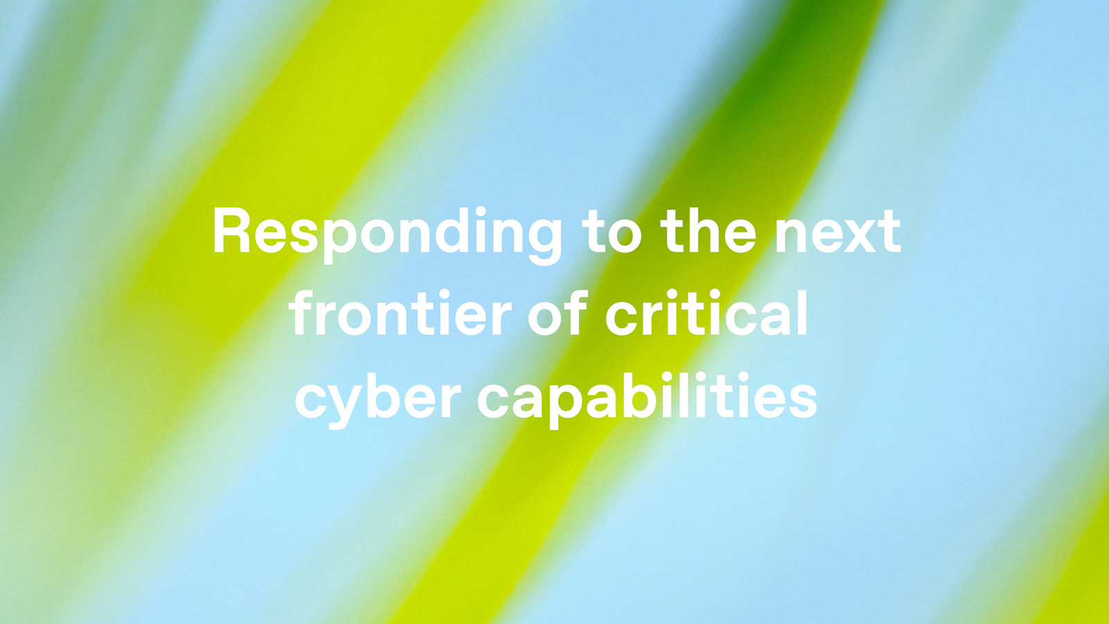OpenAI's post on responding to critical cyber capabilities